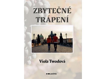 ZBYTEČNÉ TRÁPENÍ  Twodová Viola