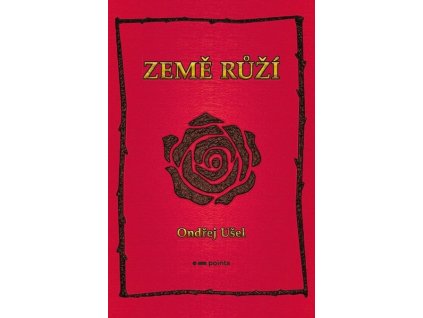 ZEMĚ RŮŽÍ  Ušel Ondřej