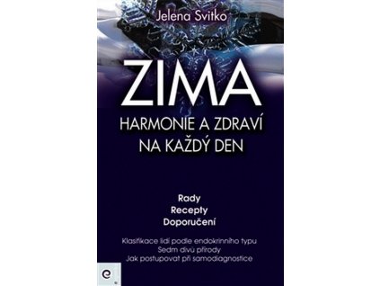 ZIMA - HARMONIE A ZDRAVÍ NA KAŽDÝ DEN  Svitko Jelena