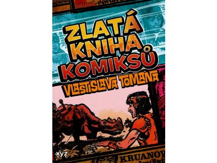 ZLATÁ KNIHA KOMIKSŮ VLASTISLAVA TOMANA  Toman Vlastislav