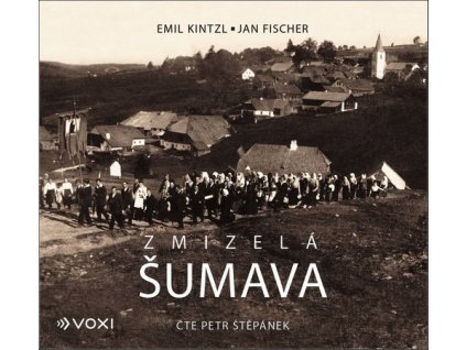 ZMIZELÁ ŠUMAVA (AUDIOKNIHA)  Kintzl Emil, Fischer Jan
