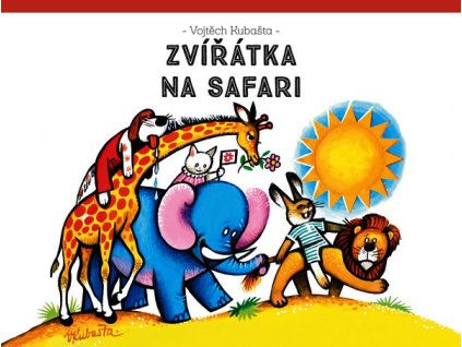 ZVÍŘÁTKA NA SAFARI  Kubašta Vojtěch