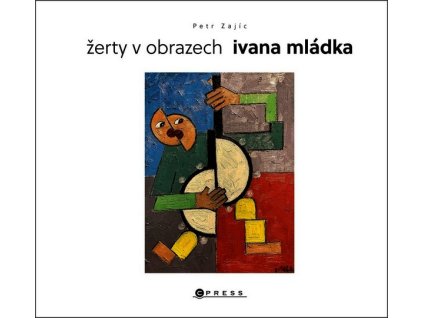 ŽERTY V OBRAZECH IVANA MLÁDKA  Mládek Ivan, Zajíc Petr