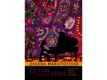 ŽIJ TAM, KDE JSOU PÍSNĚ - JAK RUSKÁ ROMK  Marafiotiová Oksana