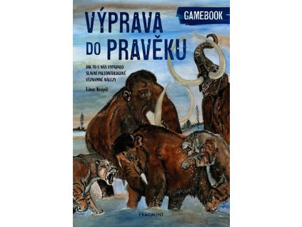 VÝPRAVA DO PRAVĚKU  Kvapil Libor
