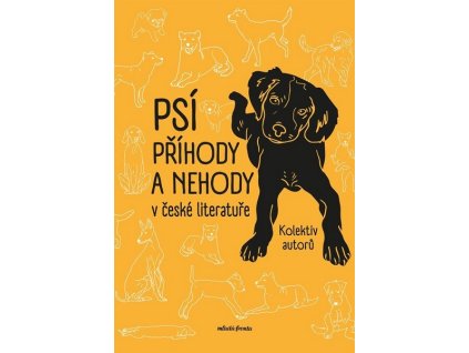 PSÍ PŘÍHODY A NEHODY V ČESKÉ LITERATUŘE  Čechalová Božena, Bondy Egon, Hejdová Ir