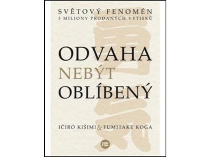 ODVAHA NEBÝT OBLÍBENÝ  Koga Fumitake
