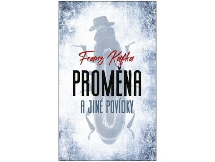 PROMĚNA A JINÉ POVÍDKY  Franz Kafka