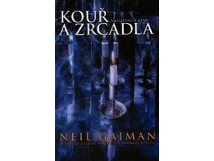 KOUŘ A ZRCADLA  Gaiman Neil