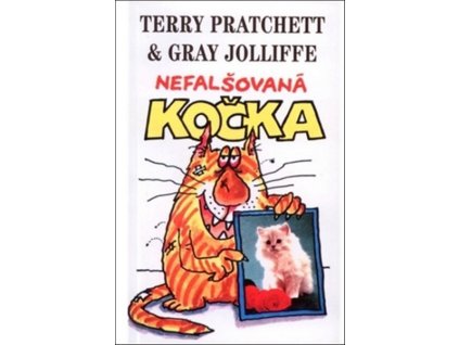 NEFALŠOVANÁ KOČKA  Pratchett Terry, Jolliffe Gray