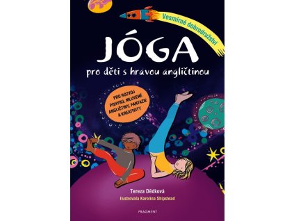 JÓGA PRO DĚTI S HRAVOU ANGLIČTINOU - VESMÍRNÉ DOBRODRUŽSTVÍ  Dědková Tereza