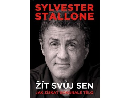 SYLVESTER STALLONE: ŽÍT SVŮJ SEN  Stallone Sylvester