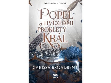 POPEL A HVĚZDAMI PROKLETÝ KRÁL  Broadbent Carissa
