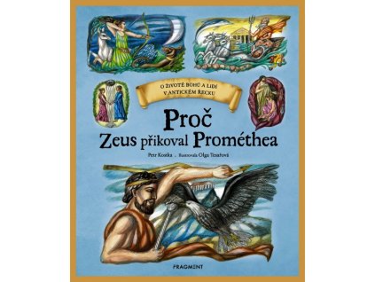 PROČ ZEUS PŘIKOVAL PROMÉTHEA  Kostka Petr