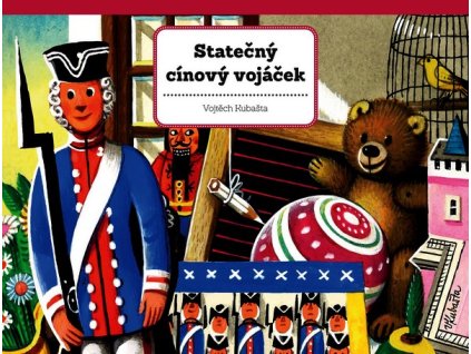 STATEČNÝ CÍNOVÝ VOJÁČEK  Kubašta Vojtěch