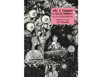 VĚC Z TEMNOT A DALŠÍ PŘÍBĚHY HPL  Tanabe Gó, Lovecraft H. P.