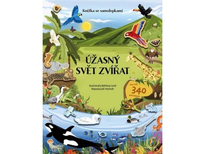 KNÍŽKA SE SAMOLEPKAMI - ÚŽASNÝ SVĚT ZVÍŘAT  Hannah Joli
