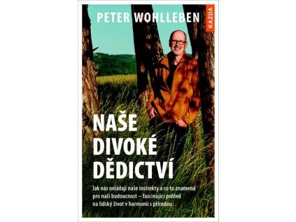 NAŠE DIVOKÉ DĚDICTVÍ  Wohlleben Peter