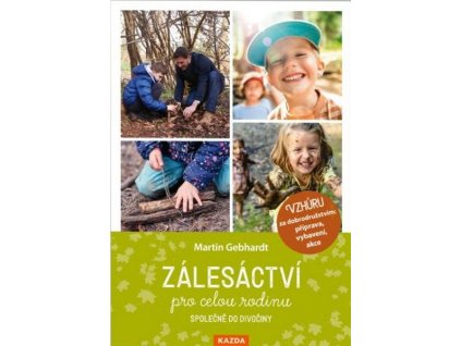 ZÁLESÁCTVÍ PRO CELOU RODINU  Gewbhardt Martin