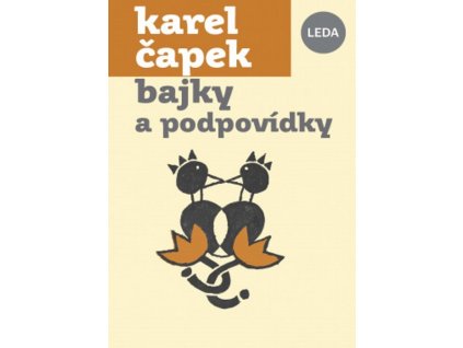 BAJKY A PODPOVÍDKY  Čapek Karel