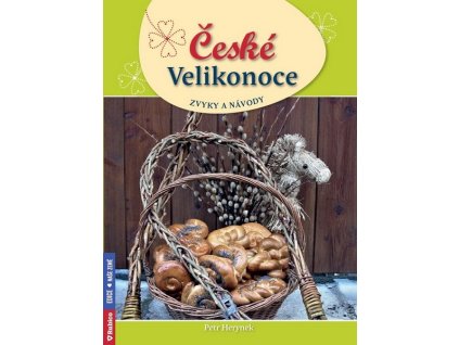 ČESKÉ VELIKONOCE - ZVYKY A NÁVODY  Herynek Petr