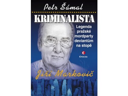 KRIMINALISTA JIŘÍ MARKOVIČ  Petr Šámal