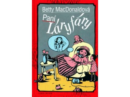 PANÍ LÁRYFÁRY  MacDonaldová Betty