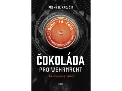 ČOKOLÁDA PRO WEHRMACHT  Krejčík Přemysl