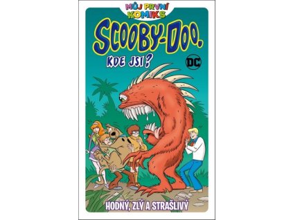 MŮJ PRVNÍ KOMIKS: SCOOBY DOO, KDE JSI?: HODNÝ, ZLÝ A STRAŠLIVÝ  různí