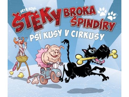 ŠTEKY BROKA ŠPINDÍRY - PSÍ KUSY V CIRKUSY  Kopl, Petr