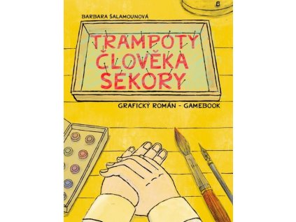 TRAMPOTY ČLOVĚKA SEKORY: GRAFICKÝ ROMÁN – GAMEBOOK  Šalamounová, Barbara
