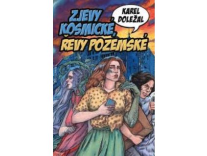 ZJEVY KOSMICKÉ, ŘEVY POZEMSKÉ  Doležal, Karel