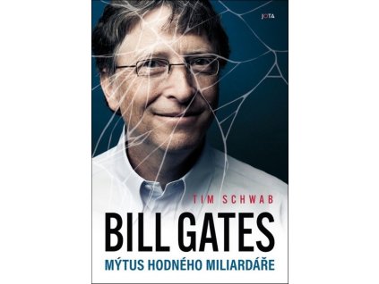 BILL GATES - MÝTUS HODNÉHO MILIARDÁŘE  Schwab Tim