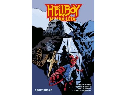 HELLBOY – MLADÁ LÉTA: SMRTIHRAD  Mignola, Mike; Rousseau, Craig; Sniegosk