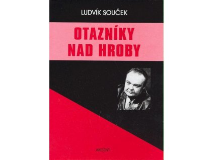 OTAZNÍKY NAD HROBY  Souček, Ludvík