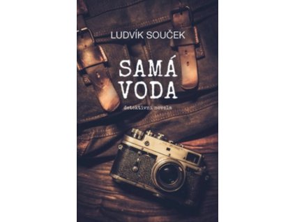 SAMÁ VODA  Souček, Ludvík