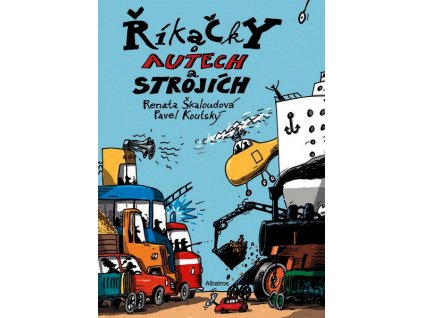 ŘÍKAČKY O AUTECH A STROJÍCH  Škaloudová Renata