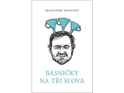 BÁSNIČKY NA TŘI SLOVA  Novotný, Slíva