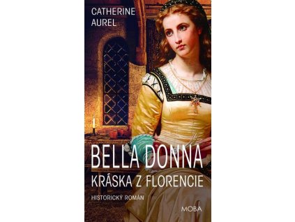 BELLA DONNA - KRÁSKA Z FLORENCIE  Aurel Catherine