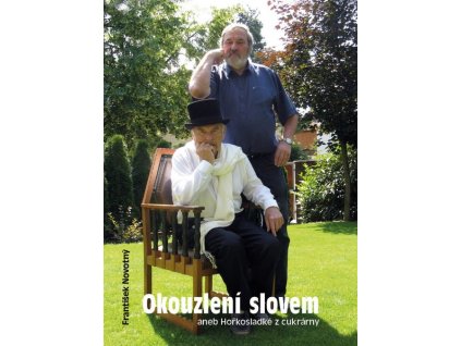 OKOUZLENÍ SLOVEM ANEBO HOŘKOSLADKÉ Z CUKRÁRNY  Novotný