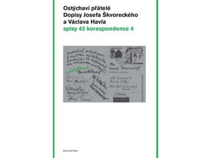 OSTÝCHAVÍ PŘÁTELÉ. DOPISY JOSEFA ŠKVORECKÉHO A VÁCLAVA HAVLA