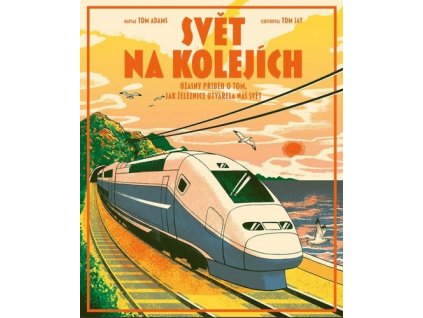 SVĚT NA KOLEJÍCH  Adams, Jay