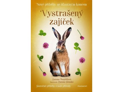 NOVÉ PŘÍBĚHY SE ŠŤASTNÝM KONCEM - VYSTRAŠENÝ ZAJÍČEK  Pospíšilová Zuzana