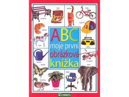 ABC MOJE PRVNÍ OBRÁZKOVÁ KNÍŽKA
