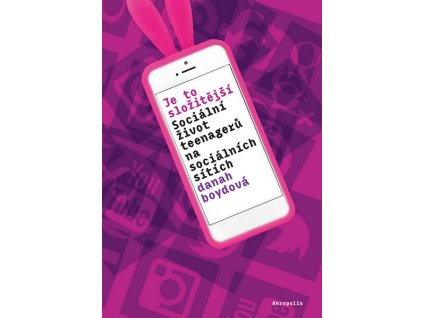 JE TO SLOŽITĚJŠÍ - SOCIÁLNÍ ŽIVOT TEENAGERŮ NA SOCIÁLNÍCH SÍTÍCH