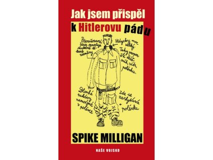 JAK JSEM PŘISPĚL K HITLEROVU PÁDU  Milligan Spike