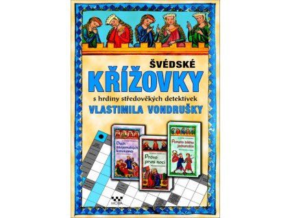 ŠVÉDSKÉ KŘÍŽOVKY S HRDINY STŘEDOVĚKÝCH DETEKTIVEK VLASTIMILA VONDRUŠKY