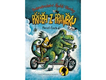DOBRODRUŽSTVÍ RYCHLÉ VEVERKY - PŘÍBĚH Z PRAVĚKU  Čech, Pavel