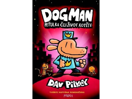 DOGMAN 3: PEŤULKA ČILI ŽIVOT KOTĚTE  Pilkey, Dav