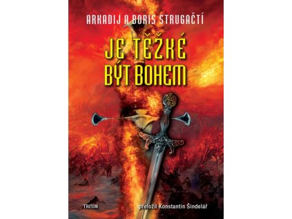 JE TĚŽKÉ BÝT BOHEM  Strugackij, Arkadij Natanovič; Strugacki